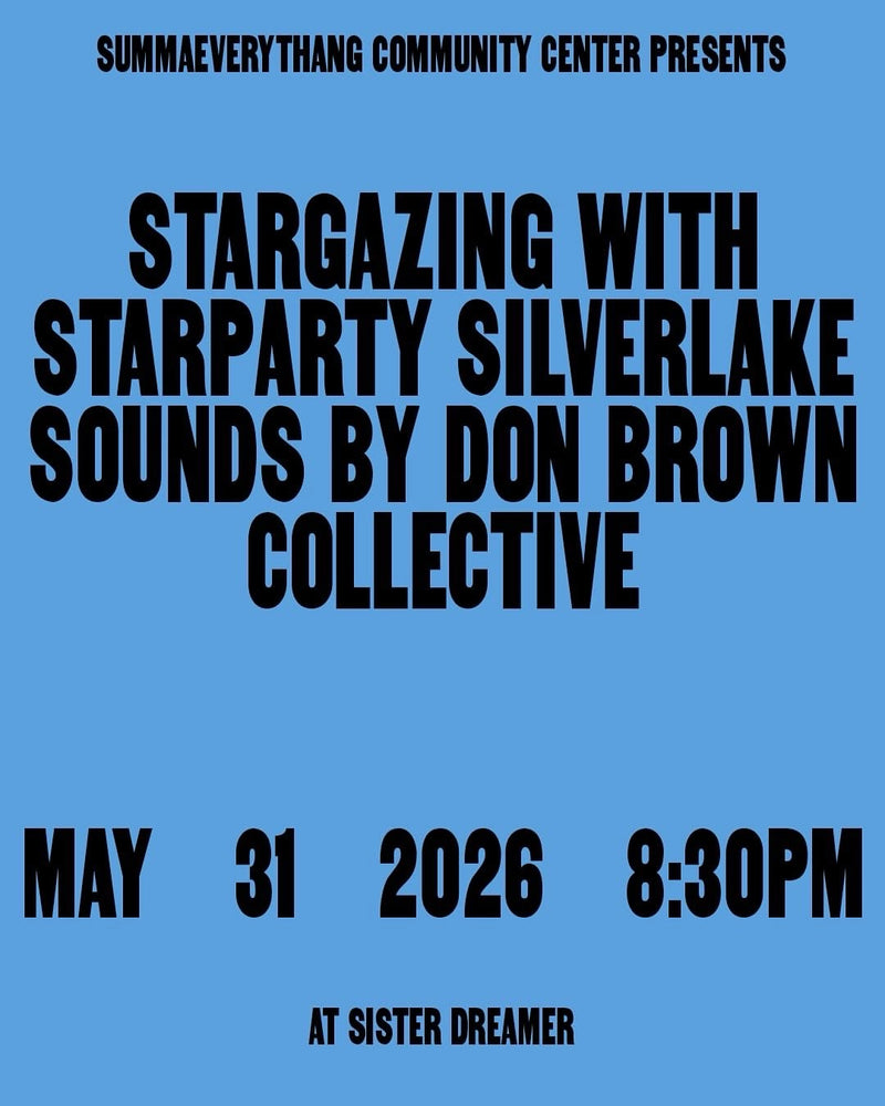 Summaeverythang: Stargazing with Starparty Silverlake, Sounds by Don Brown Collective